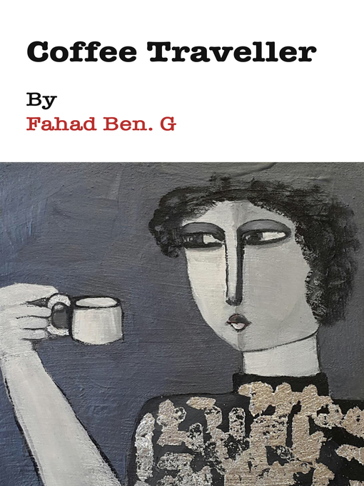 Title details for Coffee Traveller by Fahad Ben G - Available